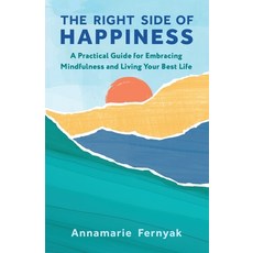 (영문도서) The Right Side of Happiness: A Practical Guide for Embracing Mindfulness and Li... Paperback, Ethos Collective, English, 9781636804132