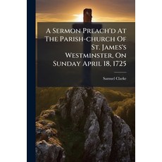 (영문도서)A Sermon Preach'd At The Parish-church Of St. James's Westminster On Sunday Apr... Paperback, Nabu Press, English, 9781245005289