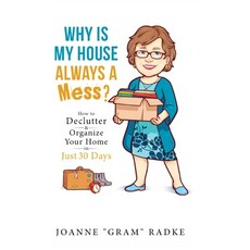 (영문도서) Why Is My House Always a Mess?: How to DeClutter & Organize Your Home in Just 3... Hardcover, Ewings Publishing LLC, English, 9798894195131