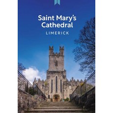 (外文書)Saint Mary's Cathedral Limerick: A Guide Paperback, Kulturalis, English