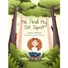 (영문도서) Me and My Sit Spot Hardcover, Lauren MacLean, English, 9781777674311