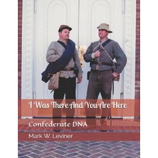 I Was There And You Are Here: Confederate DNA Paperback, Independently Published, English, 9798570910294
