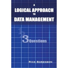 (영문도서) A Logical Approach To Data Management: 3 Questions Paperback, Rick Sorenson, English, 9780985678166