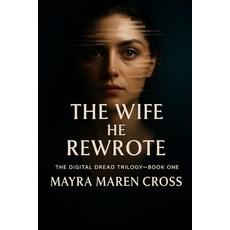 (영문도서)The Wife He Rewrote: The Digital Dread Trilogy: Book One Paperback, Independently Published, English, 9798275824636