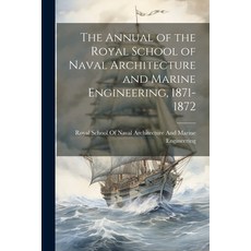 (영문도서) The Annual of the Royal School of Naval Architecture and Marine Engineering 1871-1872 Paperback, Legare Street Press, English, 9781021717818