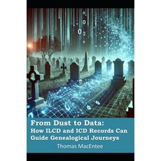 (영문도서) From Dust to Data: How ILCD and ICD Codes Can Guide Genealogical Journeys Paperback, Independently Published, English, 9798304152747