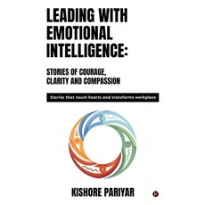 (영문도서)Leading with Emotional Intelligence: Stories of Courage Clarity and Compassion:... Hardcover, Notion Press, English, 9798902697893