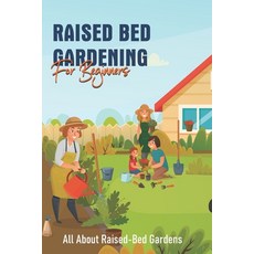 Raised Bed Gardening For Beginners: All About Raised-Bed Gardens: Strategies For Pest And Weed Control Paperback, Independently Published, English, 9798595696364