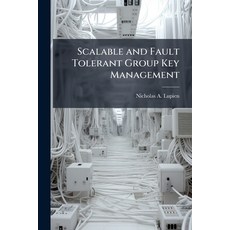 (영문도서)Scalable and Fault Tolerant Group Key Management Paperback, Hutson Street Press, English, 9781025094700