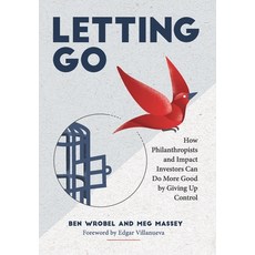(영문도서) Letting Go: How Philanthropists and Impact Investors Can Do More Good By Giving Up Control: H... Hardcover, Zorajack Studio, English, 9780578858616