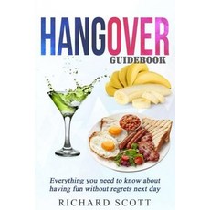 (영문도서)Hangover Guidebook: Everything you need to know about having fun without regrets... Paperback, Createspace Independent Pub..., English, 9781726010344