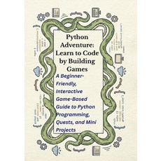 (영문도서)Python Adventure: Learn to Code by Building Games: A Beginner-Friendly Interact... Paperback, Independently Published, English, 9798243505031