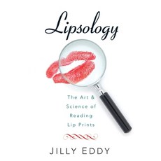 Lipsology: The Art & Science of Reading Lip Prints Paperback, Lipsology, LLC