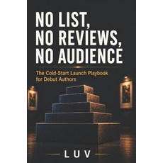 (영문도서)No List No Reviews No Audience: The 2026 Self-Publishing Playbook for Your Fir... Paperback, English, Luv, Kumar, Independently Published