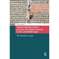 (영문도서)Thomas Aquinas's Relics as Focus for Conflict and Cult in the Late Middle Ages:... Paperback, Routledge, English, 9781041189572