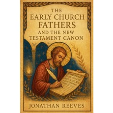 (영문도서)The Early Church Fathers and the New Testament Canon Paperback, Chronos Editions, English, 9798231598502