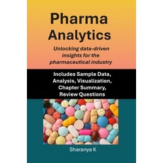 (영문도서)Pharma Analytics: Unlocking data-driven insights for the pharmaceutical industry Paperback, Independently Published, English, 9798292330127