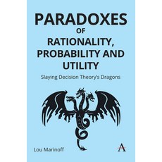 (영문도서)Paradoxes of Rationality Probability and Utility: Slaying Decision Theory's Dr... Hardcover, Anthem Press, English, 9781839998690 Anthem Press, English, 9781839998690