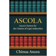 (영문도서)Ascola: Asuzu's System for the Citation of Legal Authorities Paperback, Partridge Publishing Singapore, English, 9781543785425