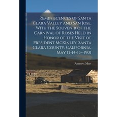 (영문도서) Reminiscences of Santa Clara Valley and San Jose With the Souvenir of the Carnival of Roses ... Paperback, Legare Street Press, English, 9781018850290