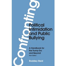 (영문도서)Confronting Political Intimidation and Public Bullying: A Handbook for the Trump... Paperback, Roddey Reid, English, 9798999925909