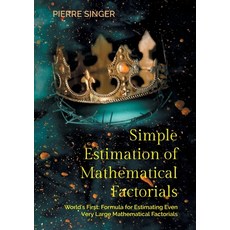 (영문도서)Simple Estimation of Mathematical Factorials: World's First: Formula for Estimat... Paperback, Bod - Books on Demand, English, 9783769377460