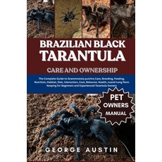 (영문도서)Brazilian Black Tarantula Care and Ownership: The Complete Guide to Grammostola... Paperback, Independently Published, English, 9798262133826