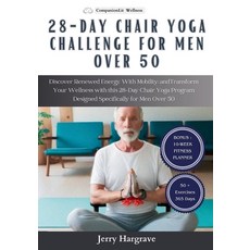 (영문도서) 28 Day Chair Yoga Challenge for Men Over 50: Discover Renewed Energy With Mobility and Transf... Paperback, Independently Published, English, 9798880242443