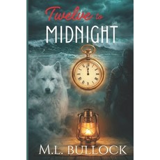 (영문도서)Twelve to Midnight: Tale of the Wolf King Paperback, Independently Published, English, 9798277381830