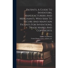 (영문도서) Patents. A Guide To Inventors Manufacturers And Merchants Who Seek To Secure And Maintain P... Hardcover, Legare Street Press, English, 9781020215544