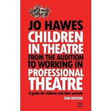 (영문도서) Children in Theatre: From the Audition to Working in Professional Theatre: A Guide for Childr... Paperback, Oberon Books, English, 9781786824639