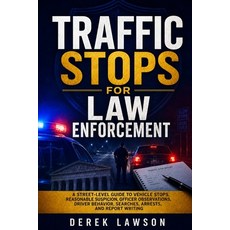 (영문도서)Traffic Stops for Law Enforcement: A Street-Level Guide to Vehicle Stops Reason... Paperback, Independently Published, English, 9798184952109