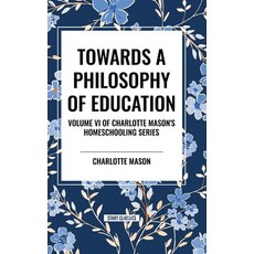(英文圖書)Towards a Philosophy of Education of Charlotte Mason's Original Homeschooling S... 精裝版, Start Publishing Pd, 英文