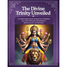 (영문도서)The Divine Trinity Unveiled: Exploring the Uniqueness of Vaishno Devi Who Embod... Paperback, Independently Published, English, 9798297598010