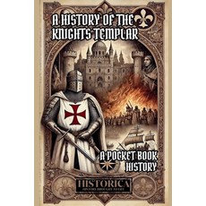 (영문도서)A History of the Knights Templar: A Pocket-Book History Paperback, Historica, English, 9798233060519