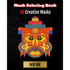 Mask Coloring Book: 30 Creative Masks for you to color. Paperback, Independently Published