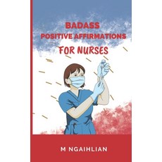 (영문도서) Badass Positive Affirmations For Nurses: Self- Motivation For A Nurse Paperback, Independently Published, English, 9798864758595