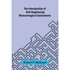 (英文圖書)The Introduction Of Self-Registering Meteorological Instruments 平裝版, Alpha Edition, 英文