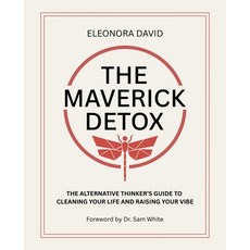 (영문도서)The Maverick Detox: The Alternative Thinker's Guide to Cleaning Your Life and Ra... Paperback, Sysense Ltd, English, 9781068265501