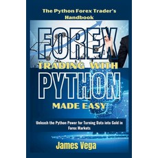 (영문도서) Forex Trading With Python Made Easy (The Python Forex Trader's Handbook): Unleash the Python ... Paperback, Independently Published, English, 9798873200139