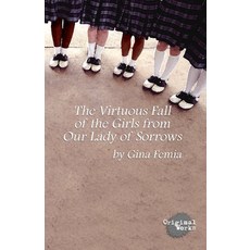 (영문도서)The Virtuous Fall of the Girls from Our Lady of Sorrows Paperback, Original Works Publishing, English, 9781630921460
