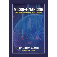 Micro-Financing and the Economic Health of a Nation Paperback, Xlibris Us, English, 9781664161498