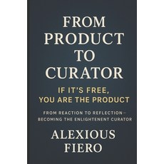 (英文圖書)From Product to Curator: If it's free then you are the product. 平裝版, Independently Published, 英文