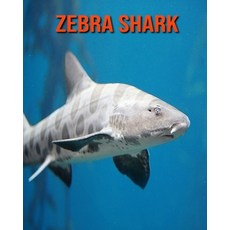 Zebra Shark: Children's Books --- Amazing Pictures & Fun Facts on Animals in Nature Paperback, Independently Published, English, 9798554570070
