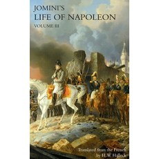 (영문도서) JOMINI's LIFE OF NAPOLEON: Volume 3 Hardcover, Naval & Military Press, English, 9781783319312
