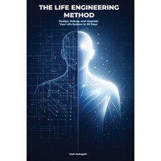 (영문도서)The Life Engineering Method: Design Debug and Upgrade Your Life System in 30 Days Paperback, Enlightened Ai, LLC, English, 9798218900182