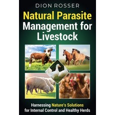 (영문도서) Natural Parasite Management for Livestock: Harnessing Nature's Solutions for Internal Control... Paperback, Independently Published, English, 9798879847611