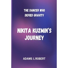 (영문도서)The Dancer Who Defied Gravity Nikita Kuzmin's Journey Paperback, Independently Published, English, 9798273250581