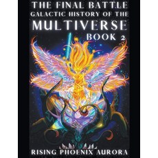 (영문도서) Galactic History of the Multiverse - The Final Battle Paperback, Rising Phoenix Aurora, English, 9781735854236