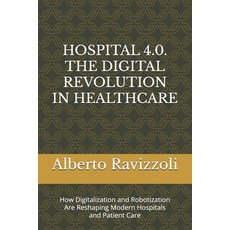 (영문도서)Hospital 4.0. the Digital Revolution in Healthcare: How Digitalization and Robot... Paperback, Independently Published, English, 9798287615413